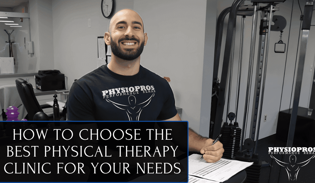 How To Choose The Best Physical Therapy Clinic For Your Needs